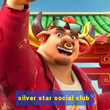 silver star social club